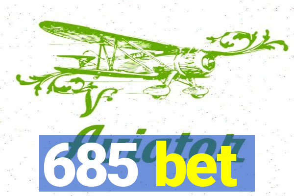 685 bet